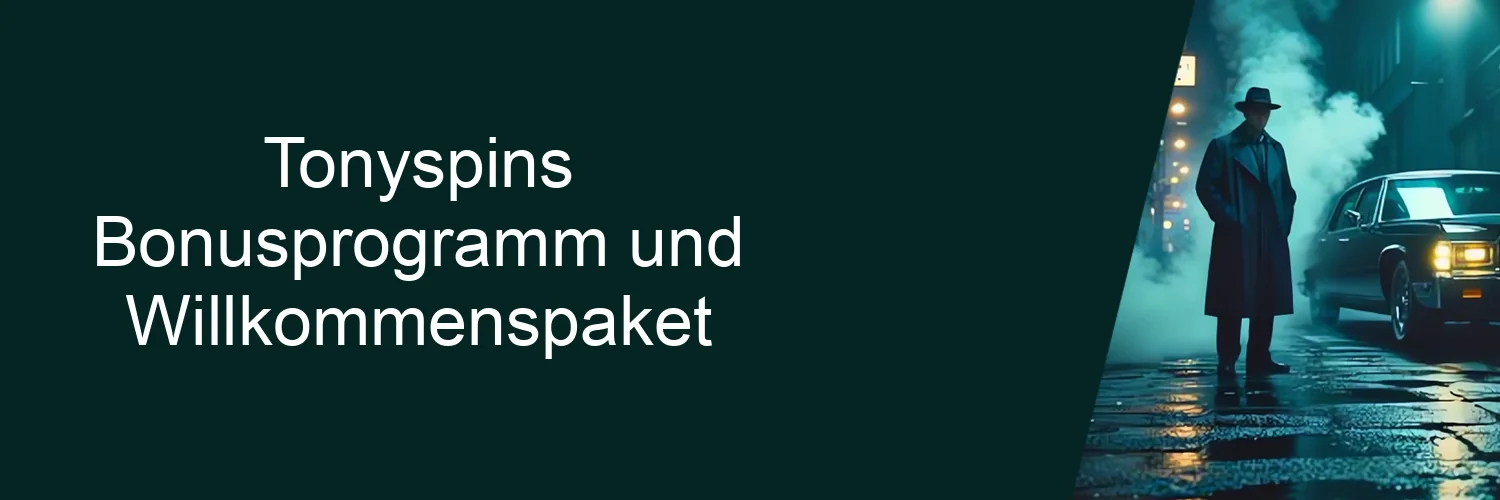 Tonyspins Bonusprogramm und Willkommenspaket Tonyspins Bonusprogramm und Willkommenspaket